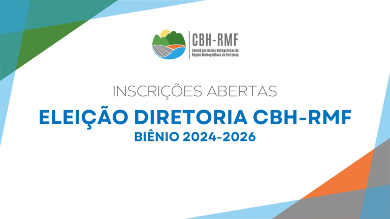 Abertas inscrições para eleição da nova Diretoria do CBH-RMF para o biênio 2024-2026